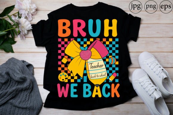 Back to School Teacher Shirt Bruh Graphics