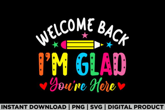 Welcome Back to School I'm Glad You Here Graphics